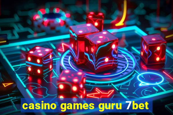 casino games guru 7bet